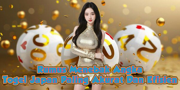 Rumus Menebak Angka Togel Japan Paling Akurat Dan Efisien