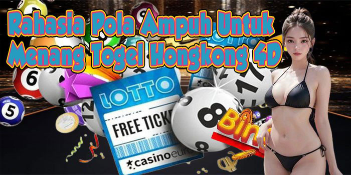 Rahasia Pola Ampuh Untuk Menang Togel Hongkong 4D