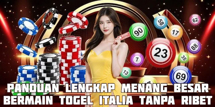 Panduan Lengkap Menang Besar Bermain Togel Italia Tanpa Ribet