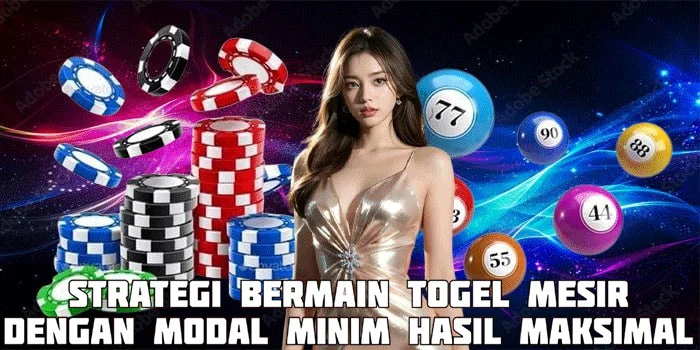 Strategi Bermain Togel Mesir Dengan Modal Minim Hasil Maksimal