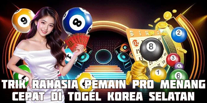 Trik Rahasia Pemain Pro Menang Cepat di Togel Korea Selatan