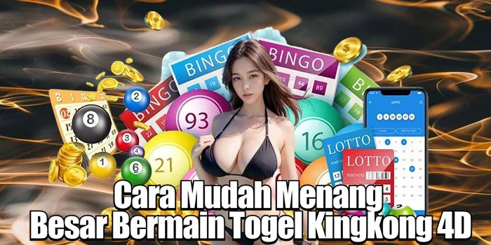 Cara Mudah Menang Besar Bermain Togel Kingkong 4D