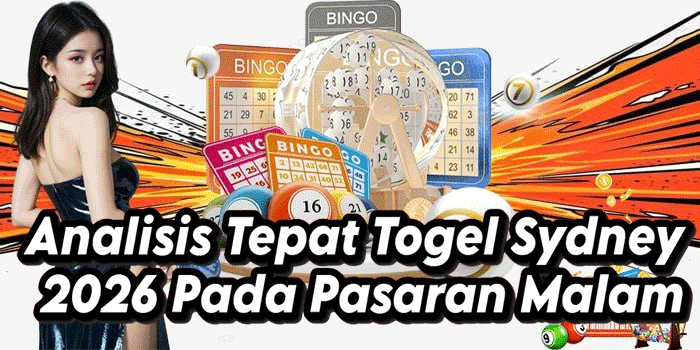 Analisis Tepat Togel Sydney 2026 Pada Pasaran Malam