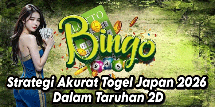 Strategi Akurat Togel Japan 2026 Dalam Taruhan 2D