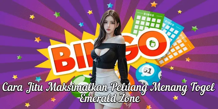 Cara Jitu Maksimalkan Peluang Menang Togel Emerald Zone