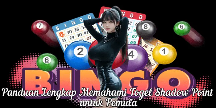 Panduan Lengkap Memahami Togel Shadow Point untuk Pemula
