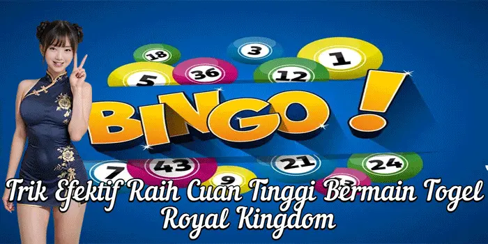 Trik Efektif Raih Cuan Tinggi Bermain Togel Royal Kingdom
