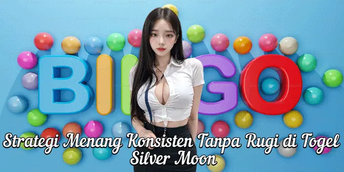 Strategi Menang Konsisten Tanpa Rugi di Togel Silver Moon