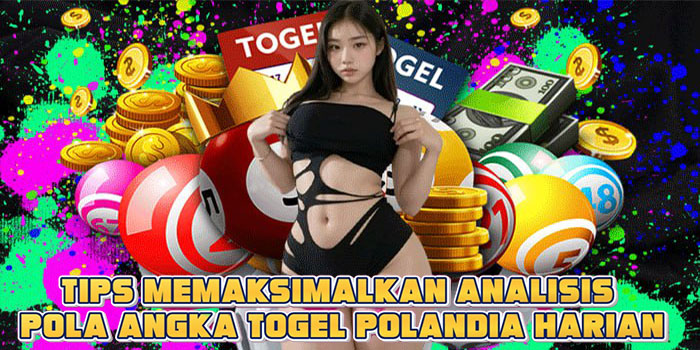 Tips Memaksimalkan Analisis Pola Angka Togel Polandia Harian