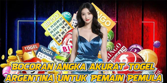 Bocoran Angka Akurat Togel Argentina Untuk Pemain Pemula