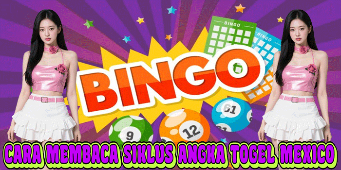 Cara Membaca Siklus Angka Togel Mexico